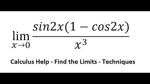 Calculus Help: Find the Limits: lim (x→0)⁡ (sin2x(1-cos2x))/x^3 - Techniques - Solutions
