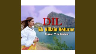 Dil (ek villain returns)