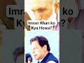 Imran Khan Ko Kya Howa #Pti #imrankhan #shorts