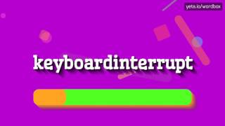Keyboardinterrupt - How To Pronounce It?