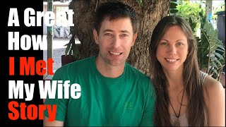 A Great How I Met MY WIFE story- the Need to Take RISKS in Romance!