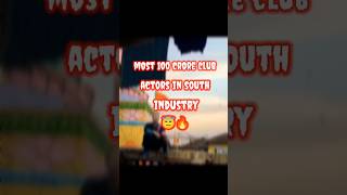 Most 100 crore club actors in south industry 😇🔥#shorts#south#viralvideo #viral