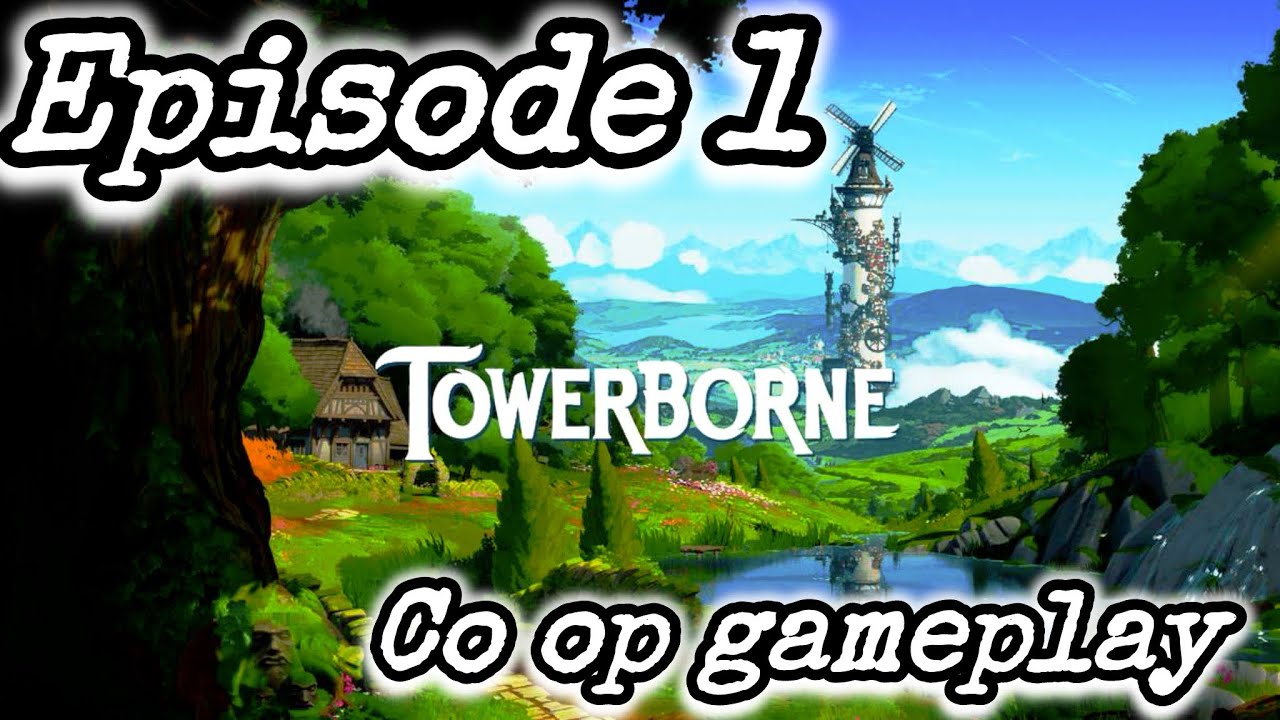 TowerBorne co op gameplay episode 1 ft