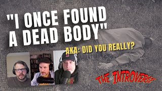 "I once found a dead body"