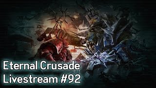 Warhammer 40K: Eternal Crusade Into the Warp Livestream - Episode 92