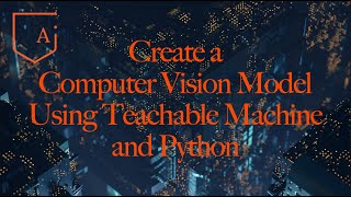End to end computer vision project using Teachable Machine and Python | 15/12/2021