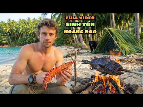 Tổng Hợp Hành Trình Sinh Tồn Trên Đảo Hoang – Một Mình Bắt Hải Sản Nướng Ăn Giữa Biển Trời