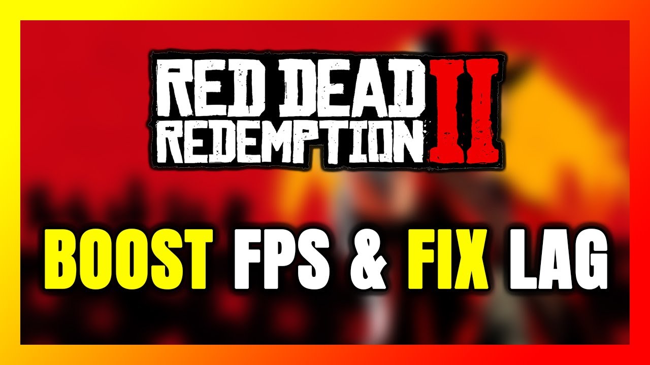 How to BOOST FPS and FIX LAG in Red Dead Redemption 2! Optimization ...
