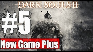 New Game Plus Dark Souls 2 Walkthrough Part 5 Gameplay Lets Play