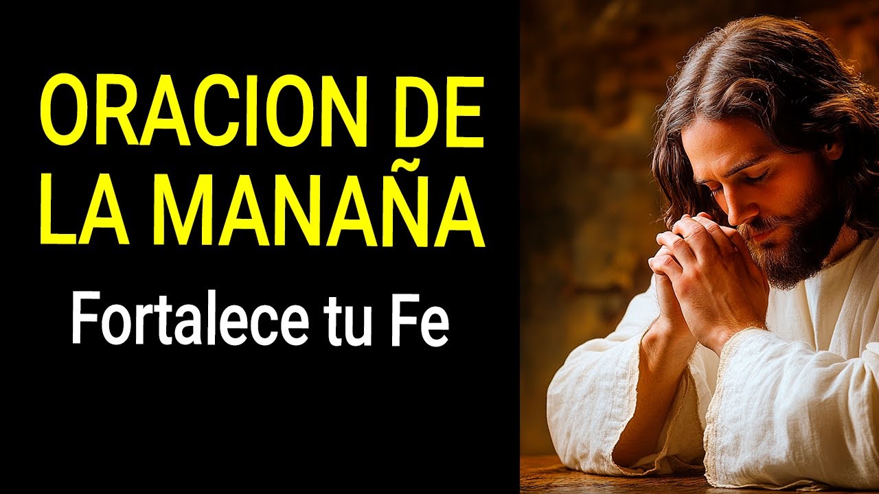 Oración de la Mañana para Fortalecer tu Fe y Comenzar con Dios - YouTube