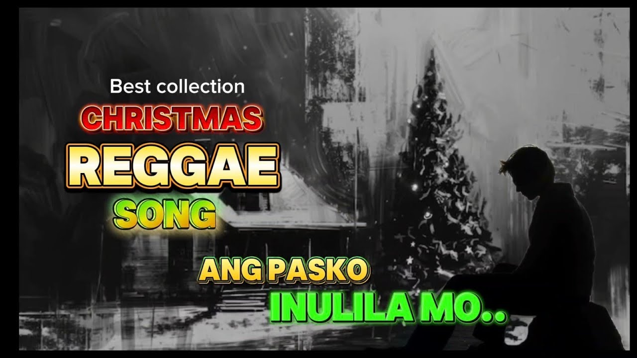 Ang pasko inulila mo kantang nakakaiyak pag narinig mo tagalog reggae song 