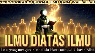 Inilah Ilmu Tertinggi Dalam Tasawuf… Tidak Semua Orang Bisa Mencapainya
