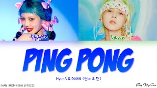 HyunA&DAWN (현아&던) - PING PONG (핑퐁) (Color Coded Han|Rom|Eng Lyrics/가사)