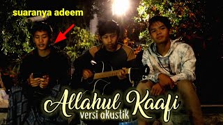 SHOLAWAT YANG LAGI VIRAL!! ALLAHUL KAAFI | versi akustik (cover merdu)