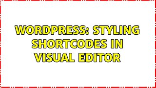 Wordpress: Styling Shortcodes in Visual Editor