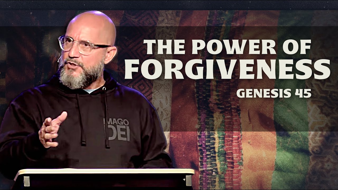 JOSEPH: The Power of Forgiveness (Genesis 45)