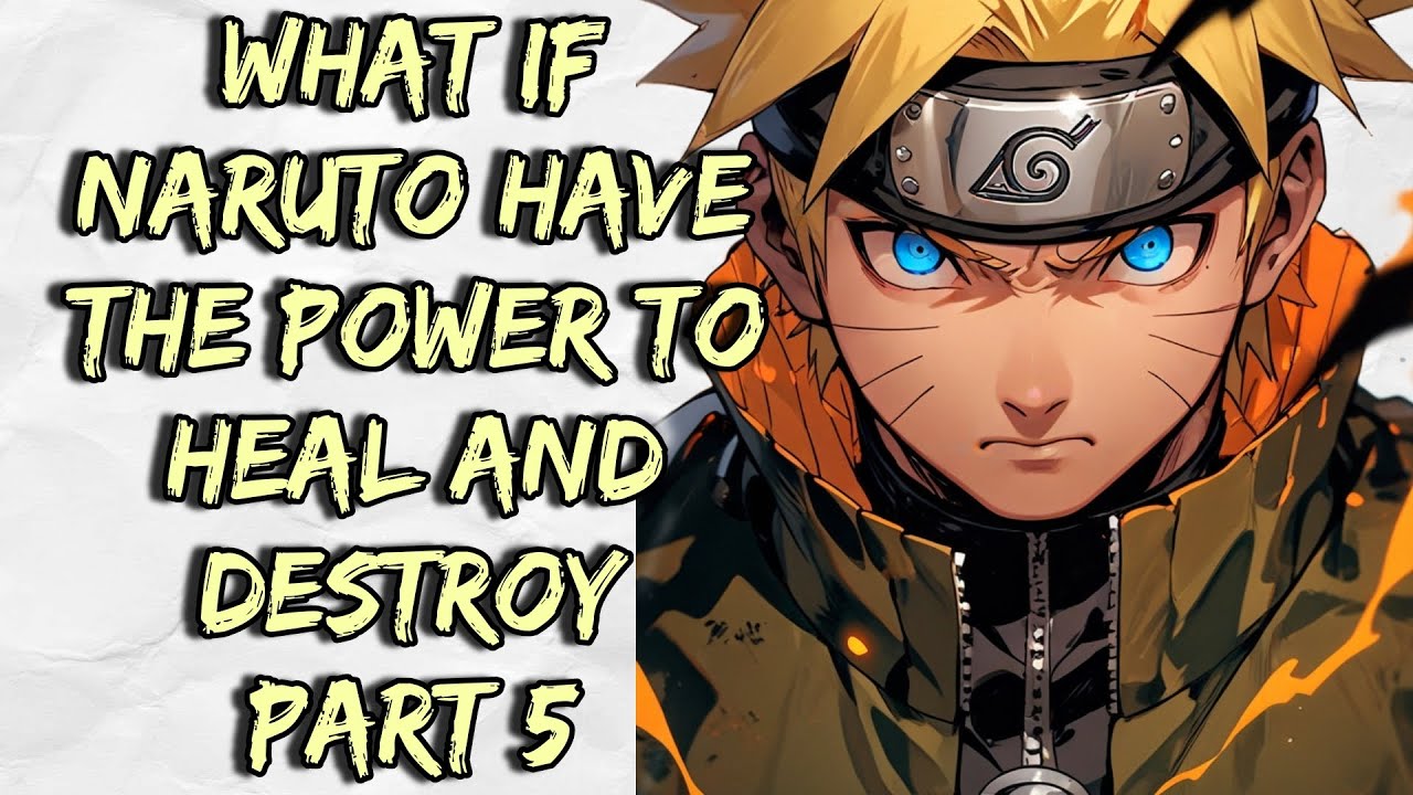 What If Naruto Have the Power to Heal and Destroy | Part 5 - YouTube