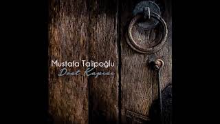 MUSTAFA TALİPOĞLU - DOSTA KAVUŞTUM Resimi