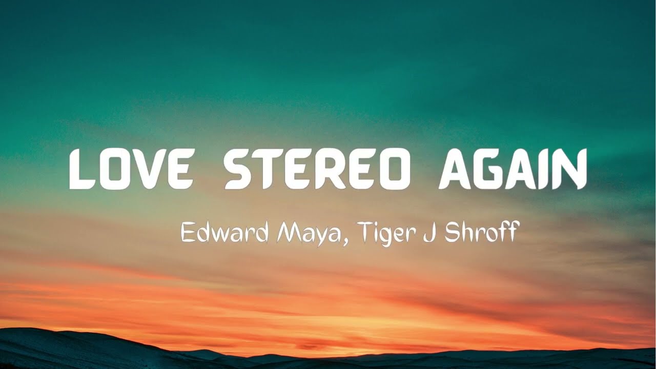 Love Stereo Again Lyrics  Edward Maya Tiger J Shroff Zahrah S Khan Tanishk Bagchi