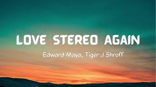 Love Stereo Again (Lyrics) | Edward Maya, Tiger J Shroff, Zahrah S Khan, Tanishk Bagchi