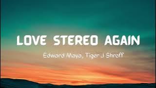 Love Stereo Again (Lyrics) | Edward Maya, Tiger J Shroff, Zahrah S Khan, Tanishk Bagchi