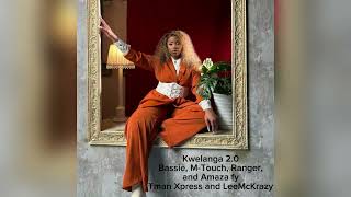 Kwelanga 2.0 - Bassie, M-Touch, Ranger, and Amaza ft Tman Xpress and LeeMcKrazy