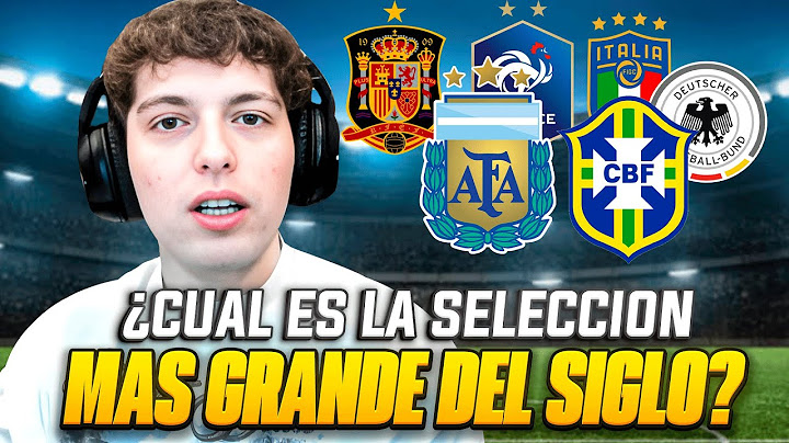 ¿CUAL ES LA SELECCION MAS GRANDE DEL SIGLO? ¿ESPAÑA, ARGENTINA, BRASIL o FRANCIA? (2025)