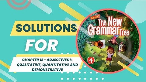 The New Grammar Tree for Class 4 | Solutions for Chapter 12: Adjectives I