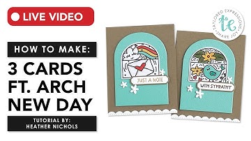 Creating 3 Cards ft. Arch New Day | Tutorial by Heather Nichols