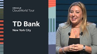 TD Bank's Cloud Transformation: CloudWorld Tour New York City