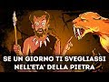 Cosa Faresti Se Per Un Giorno Dovessi Vivere Nell'Età Della Pietra