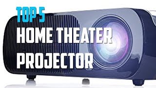 5 Best Home Theater Projector 2019 -Top 5 Best Home Theater Projector