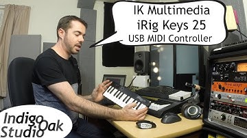 Indigo Oak Studio - IK Multimedia iRig Keys 25 USB MIDI unboxing, review & demonstration