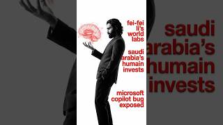 Fei Fei Li’s World + Saudi Arabia’s Humain + Microsoft Copilot Bug + more