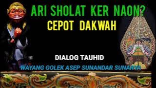 ari sholat keur naon?cepot dakwah dialog tauhid wayang golek asep sunandar sunarya