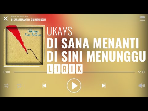 Ukays - Di Sana Menanti Di Sini Menunggu [Lirik]