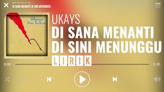 Ukays - Di Sana Menanti Di Sini Menunggu [Lirik]