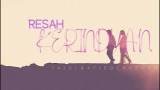 TAJUL & AFIEQ SHAZWAN - RESAH KERINDUAN (LYRIC)