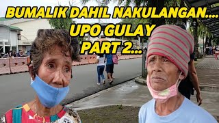 UPO GULAY PART 2,BUMALIK DAHIL NAKULANGAN.....