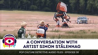 A Conversation with Artist Simon Stålenhag - Audio Episode 08