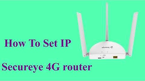 How to Change Secureye 4G Router Ip Address