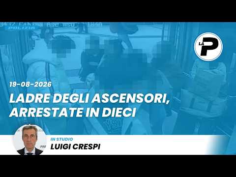 Video TGPrealpina 19/08/2026 | Ladre degli ascensori, arrestate in dieci