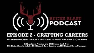 Bucks Blast Podcast Ep2 - Crafting Careers, BCS Career and Technical Education (CTE) Program
