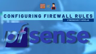 Basic Firewall Rules for Pfsense | Cybersecurity Homelab