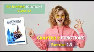RD SHARMA SOLUTIONS CLASS 12 CHAPTER 2 Functions Exercise 2.3 Part 2 screenshot 4