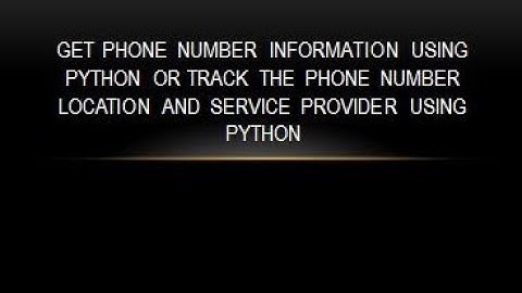 Get Phone number information using python || Track the phone number location and service provider