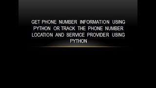 Get Phone number information using python || Track the phone number location and service provider