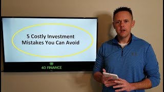 5 Costly Investing Mistakes You Can Avoid