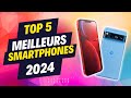 Top 5 des meilleurs smartphones 2024 meilleurs rapports qualitprix