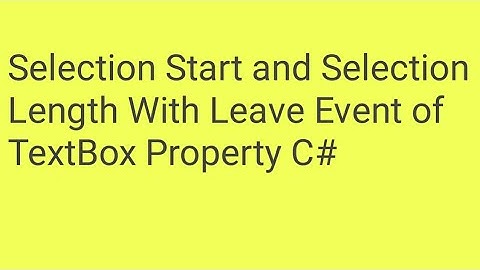 C# TextBox Selection Start and Selection Length With Leave Event of TextBox | Anmol c# Tutorial